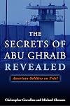 The Secrets of Abu Ghraib Revealed: American Soldiers on Trial