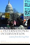 Public Opinion and International Intervention : Lessons from the Iraq War