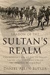 Shadow of the Sultan's Realm: The Destruction of the Ottoman Empire and the Creation of the Modern Middle East