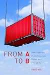 From A to B: How Logistics Fuels American Power and Prosperity