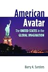 American Avatar: The United States in the Global Imagination