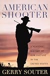 American Shooter: A Personal History of Gun Culture in the United States