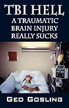 TBI Hell: A Traumatic Brain Injury Really Sucks