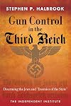 Gun Control in the Third Reich: Disarming the Jews and "Enemies of the State"
