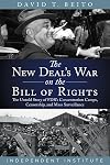 The New Deal&rsquo;s War on the Bill of Rights: The Untold Story of FDR&rsquo;s Concentration Camps, Censorship, and Mass Surveillance