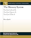 The memory system you can't avoid it, you can't ignore it, you can't fake it