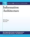 Information Architecture: The Design and Integration of Information Spaces (Synthesis Lectures on Information Concepts, Retrieval, and Services)