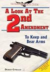 A Look at the Second Amendment : to Keep and Bear Arms