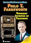Philo T. Farnsworth: Visionary Inventor of Television (Inventors Who Changed the World)