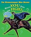 The Revolutionary War Begins: Would You Join the Fight? (What Would You Do?)