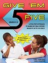 Give Em' Five: A Five Step Approach to Handling Challenging Moments with Children in Grades K-6