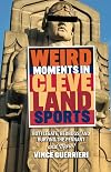 Weird Moments in Cleveland Sports: Bottlegate, Bedbugs, and Burying the Pennant