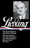 The Sweet Science and Other Writings: The Sweet Science / The Earl of Louisiana / The Jollity Building / Between Meals / The Press