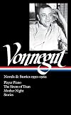 Novels & Stories 1950-1962: Player Piano / The Sirens of Titan / Mother Night / Stories