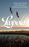 Aldo Leopold: A Sand County Almanac and Other Writings on Conservation and Ecology