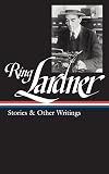 Ring Lardner: Stories and Other Writings