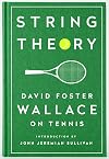 String Theory: David Foster Wallace on Tennis