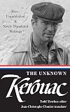 The Unknown Kerouac (LOA #283): Rare, Unpublished & Newly Translated Writings (Library of America Jack Kerouac Edition)