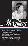 Carson McCullers: Stories, Plays, and Other Writings