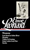 Elmore Leonard: Westerns (LOA #308): Last Stand at Saber River / Hombre / Valdez is Coming / Forty Lashes Less One / stories (Library of America Elmore Leonard Edition)
