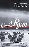Cornelius Ryan: The Longest Day (D-Day June 6, 1944), A Bridge Too Far (LOA #318)