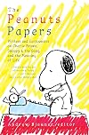 The Peanuts Papers: Writers and Cartoonists on Charlie Brown, Snoopy & the Gang, and the Meaning of Life: A Library of America Special Publication