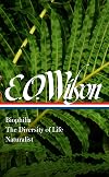 E.O. Wilson: Biophilia, The Diversity of Life, Naturalist