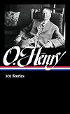 O. Henry: 101 Stories [Library of America]