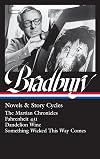 Ray Bradbury: Novels & Story Cycles (LOA #347): The Martian Chronicles / Fahrenheit 451 / Dandelion Wine / Something Wicked This Way Comes (Library of America)