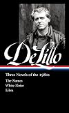 Don DeLillo: Three Novels of the 1980s (LOA #363): The Names / White Noise / Libra (Library of America, 365)