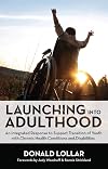 Launching into Adulthood: An Integrated Response to Support Transition of Youth with Chronic Health Conditions and Disabilities
