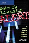 Network Intrusion Alert: An Ethical Hacking Guide to Intrusion Detection