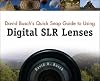 David Busch's Quick Snap Guide to Using Digital SLR Lenses