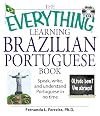 The Everything Learning Brazilian Portuguese Book: Speak, Write, and Understand Basic Portuguese in No Time