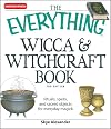 The Everything Wicca and Witchcraft Book: Rituals, spells, and sacred objects for everyday magick