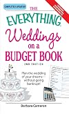 The Everything Weddings on a Budget Book: Plan the Wedding of Your Dreams- Without Going Bankrupt!