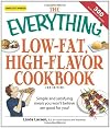The Everything Low-Fat, High-Flavor Cookbook: Simple and Satisfying Meals You Won't Believe are Good for You!