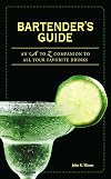 Bartender's Guide: An A to Z Companion to All Your Favorite Drinks