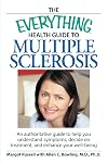 The Everything Health Guide to Multiple Sclerosis: An authoritative guide to help you understand symptoms, decide on treatment, and enhance your well-being (Everything Series)