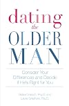 Dating the Older Man: Consider Your Differences and Decide if He's Right for You