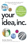 Your Idea, Inc.: 12 Steps to Building a Million Dollar Business - Starting Today!