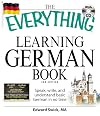 The Everything Learning German Book: Speak, Write and Understand Basic German in No Time