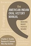The American Indian oral history manual : making many voices heard