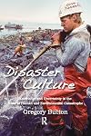 Disaster Culture: Knowledge and Uncertainty in the Wake of Human and Environmental Catastrophe
