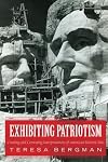 Exhibiting Patriotism: Creating and Contesting Interpretations of American Historic Sites