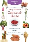 Encyclopedia of cultivated plants : from acacia to zinnia