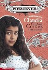 Whatever!: The Complicated Life of Claudia Cristina Cortez