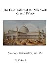 The Lost History of the 1853 New York Crystal Palace: America's First World's Fair