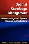 Optimal Knowledge Management: Wisdom Management Systems Concepts And Applications (N/A)
