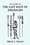 Story of the Last Days of Jerusalem: From Josephus